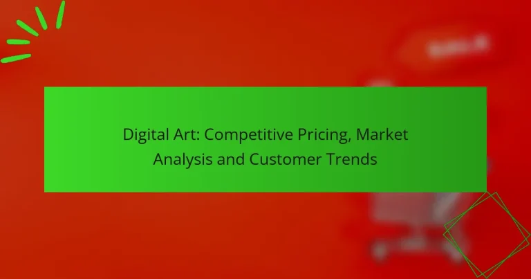 Digital Art: Competitive Pricing, Market Analysis and Customer Trends