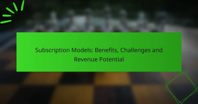 Subscription Models: Benefits, Challenges and Revenue Potential