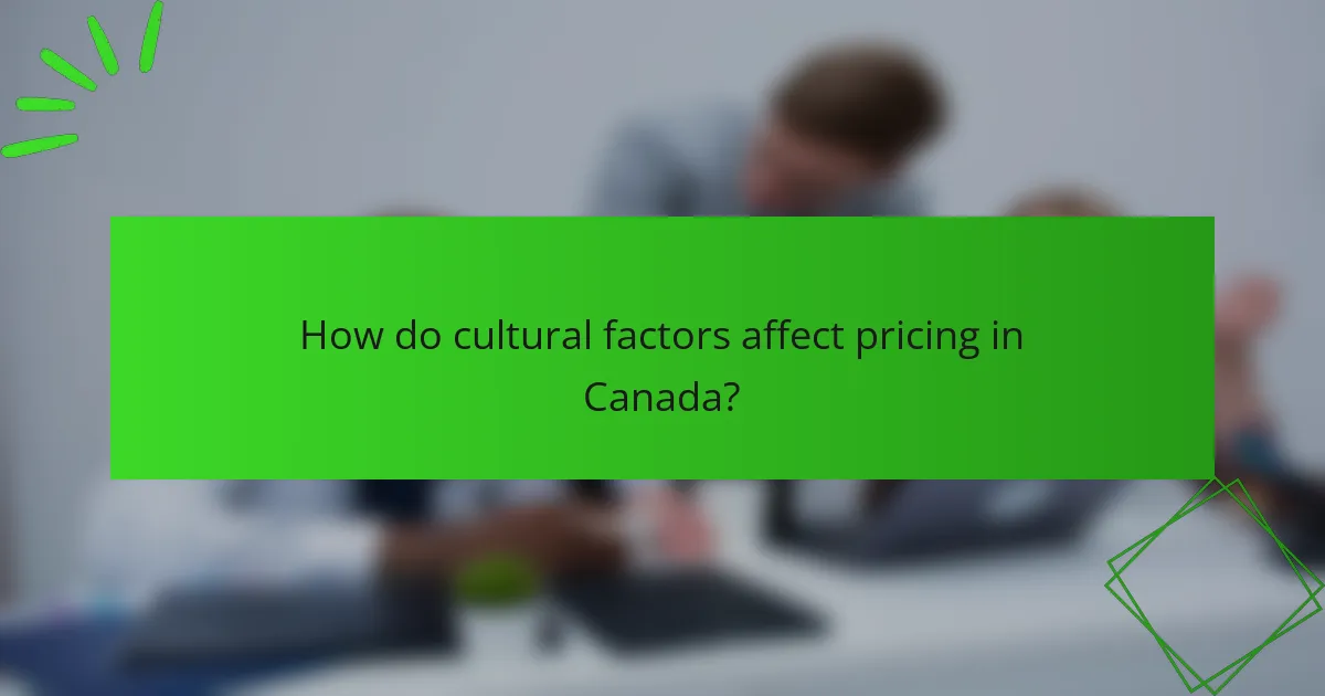 How do cultural factors affect pricing in Canada?