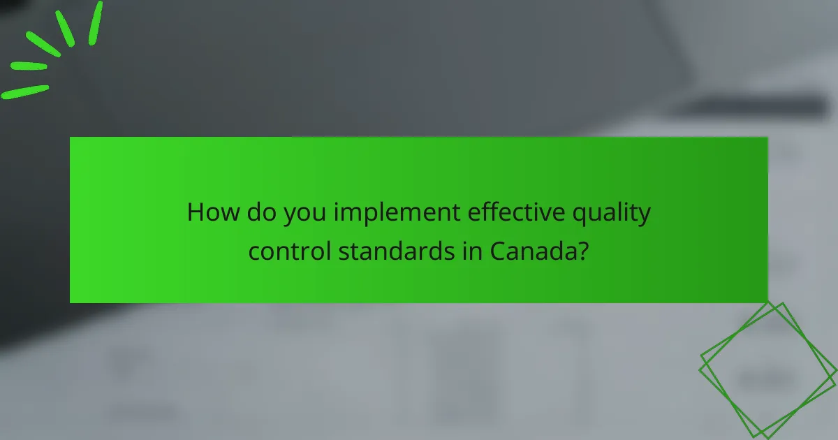 How do you implement effective quality control standards in Canada?