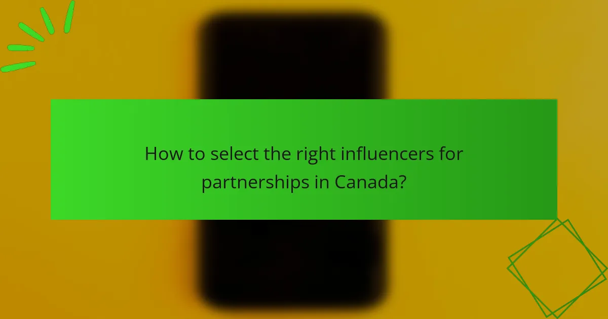 How to select the right influencers for partnerships in Canada?
