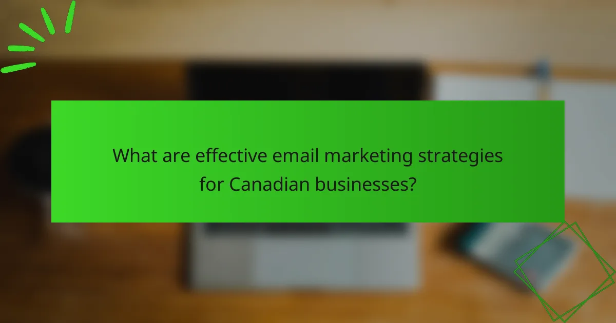 What are effective email marketing strategies for Canadian businesses?