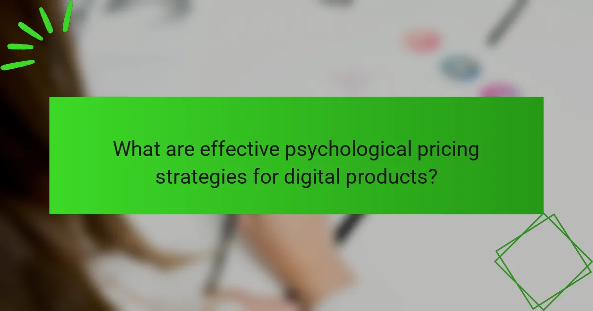 What are effective psychological pricing strategies for digital products?