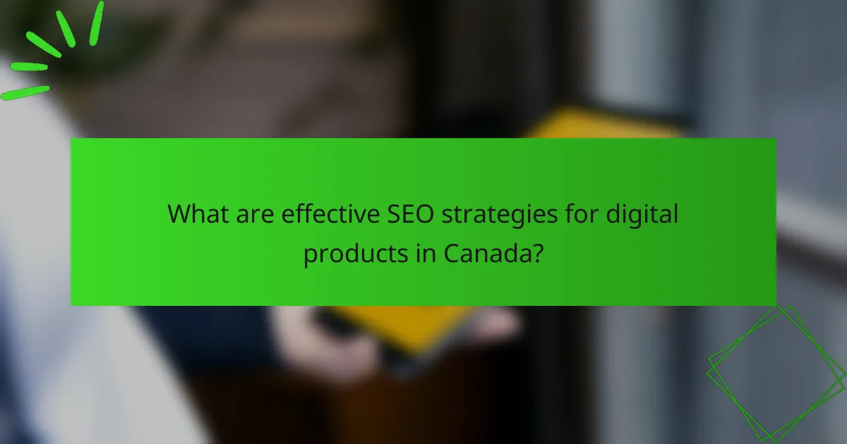 What are effective SEO strategies for digital products in Canada?