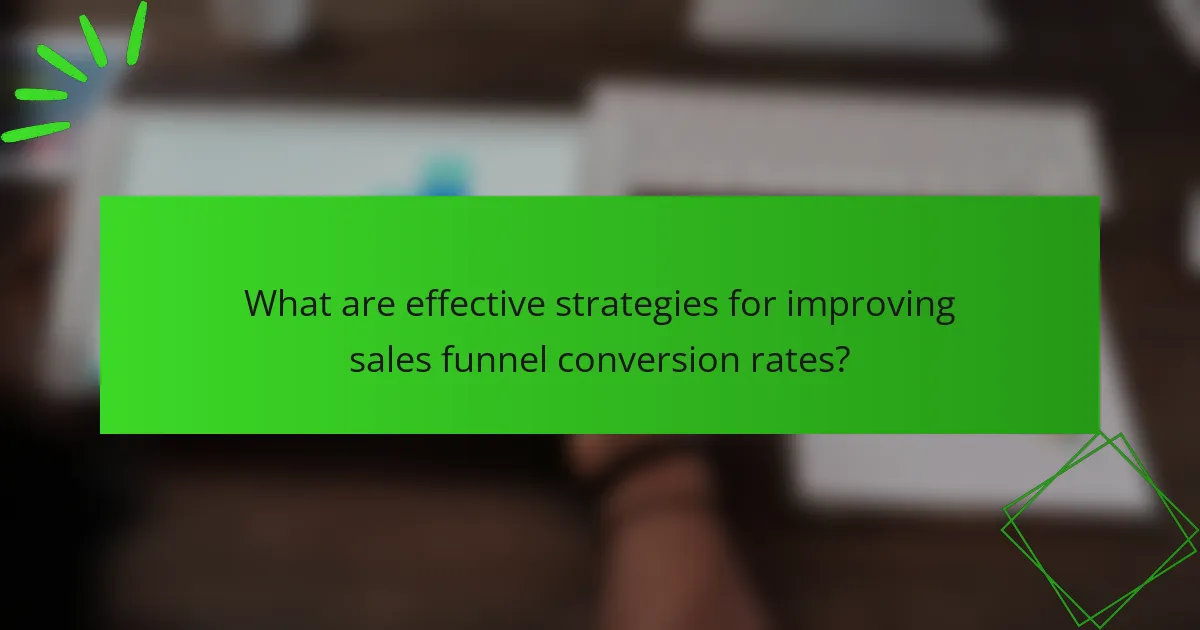 What are effective strategies for improving sales funnel conversion rates?