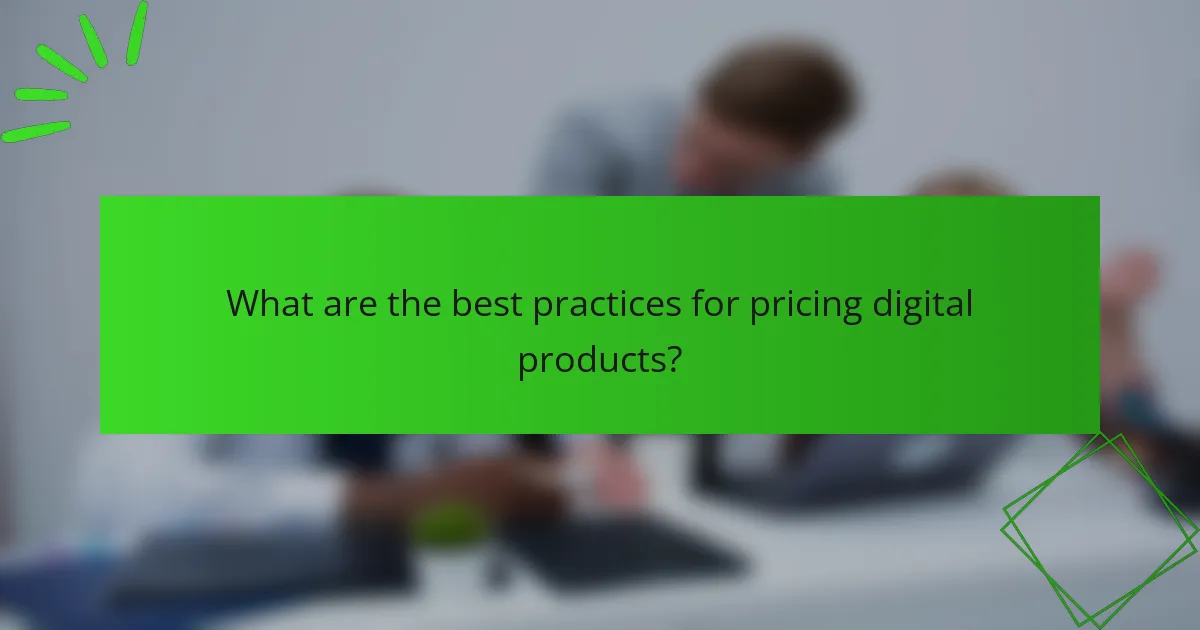 What are the best practices for pricing digital products?