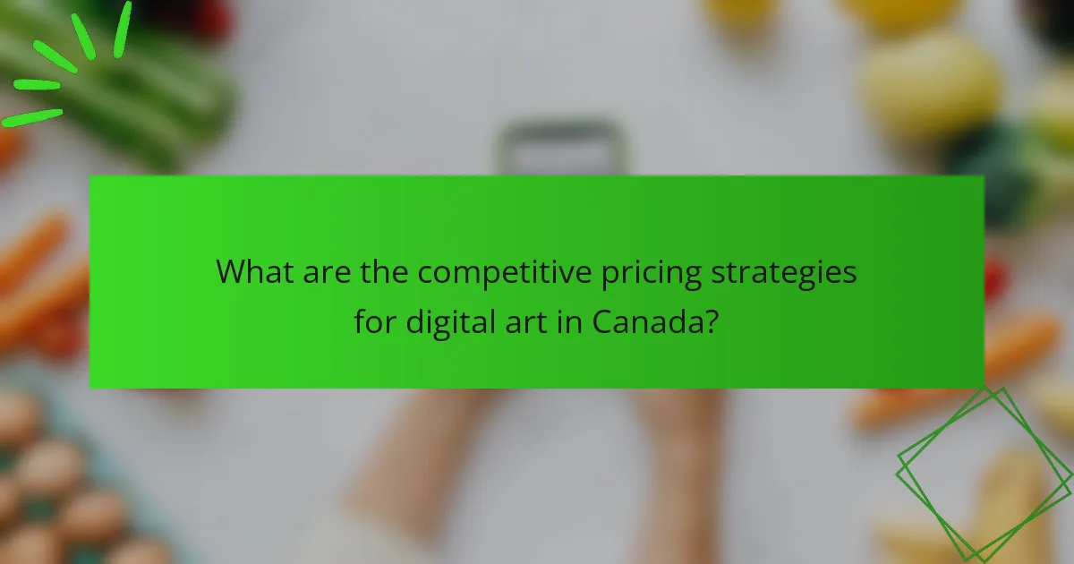 What are the competitive pricing strategies for digital art in Canada?