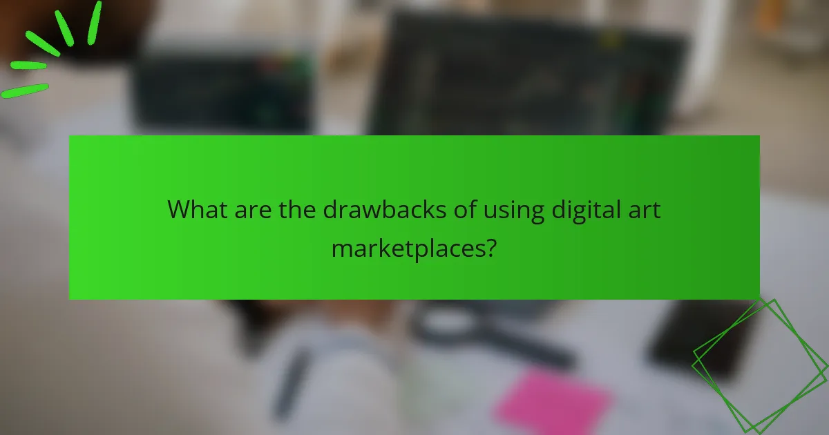What are the drawbacks of using digital art marketplaces?