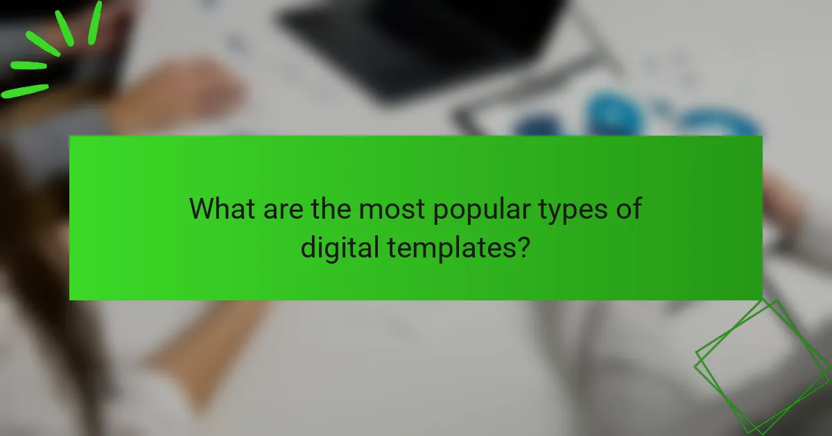 What are the most popular types of digital templates?