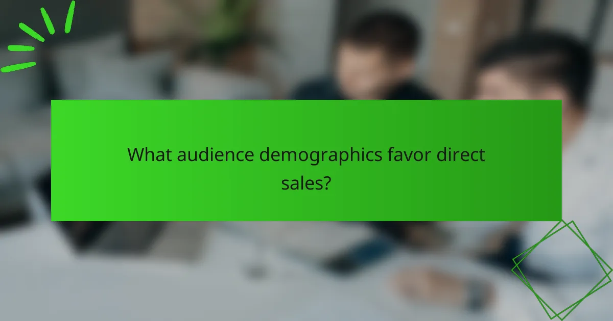 What audience demographics favor direct sales?
