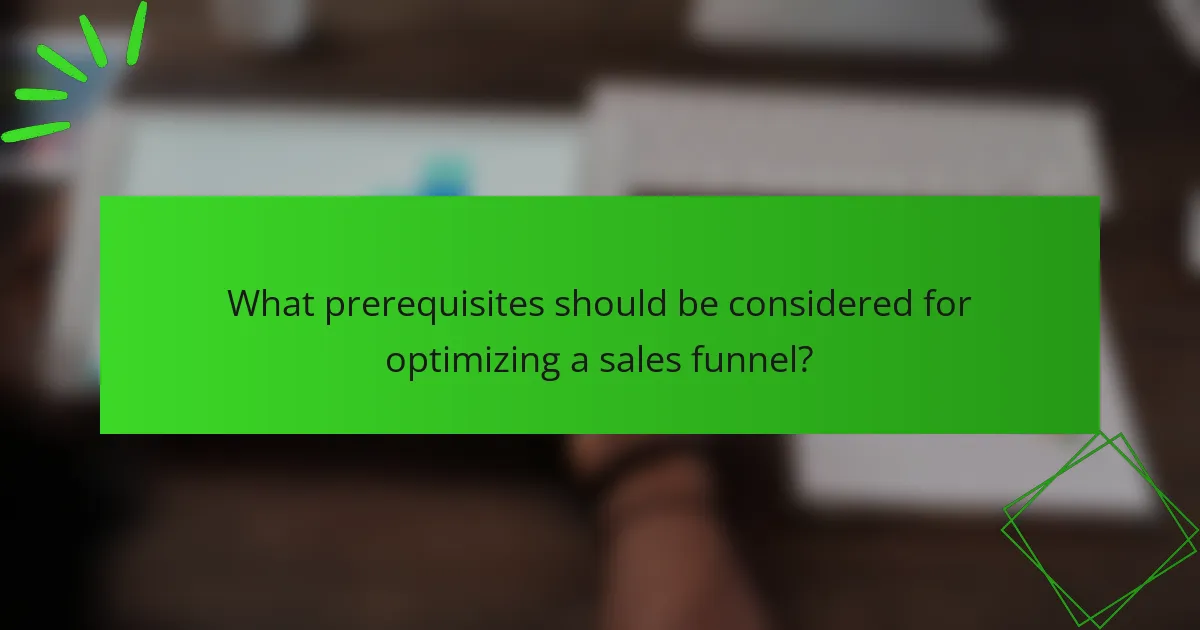 What prerequisites should be considered for optimizing a sales funnel?
