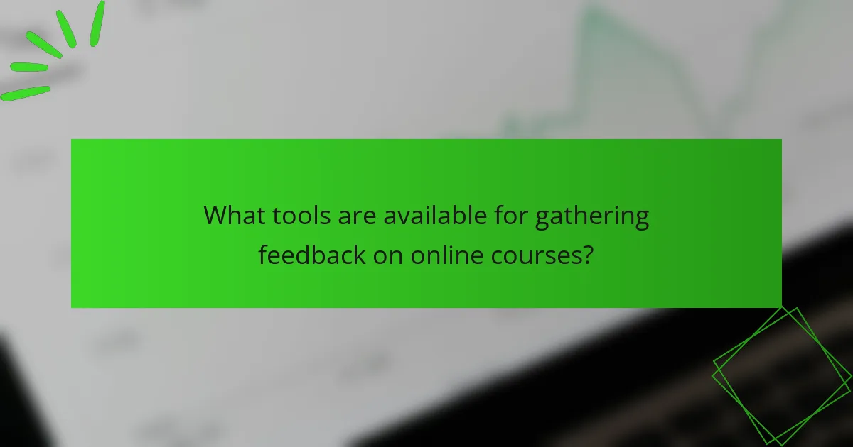 What tools are available for gathering feedback on online courses?